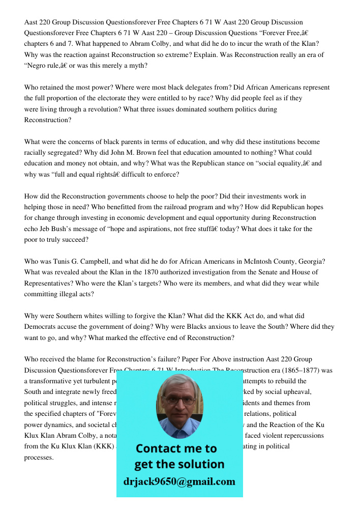 Aast 220 – Group Discussion Questions “Forever Free,” chapters 6 and 7. What happened to Abram Colby, and what did he do to incur the wrath of the Klan? Why was