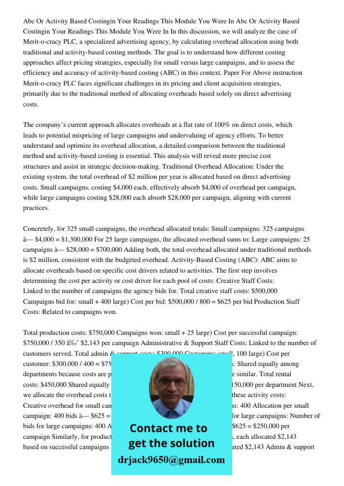 In this discussion, we will analyze the case of Merit-o-cracy PLC, a specialized advertising agency, by calculating overhead allocation using both traditional a