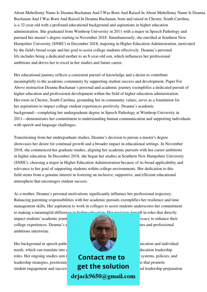 Deanna Buchanan, born and raised in Chester, South Carolina, is a 32-year-old with a profound educational background and aspirations in higher education adminis