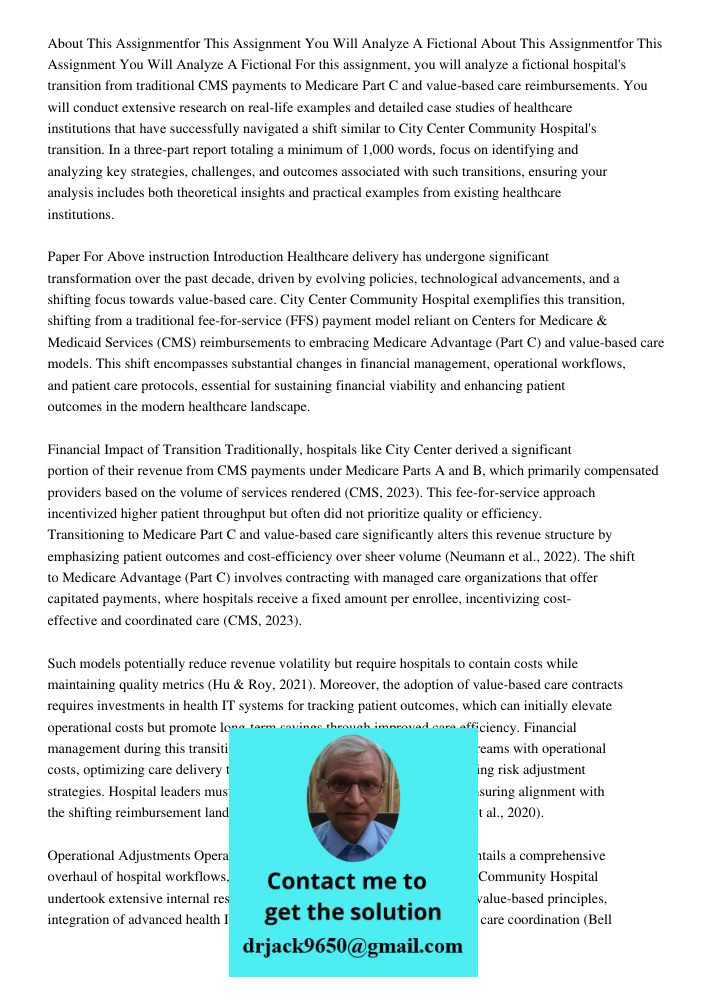 For this assignment, you will analyze a fictional hospital's transition from traditional CMS payments to Medicare Part C and value-based care reimbursements. Yo