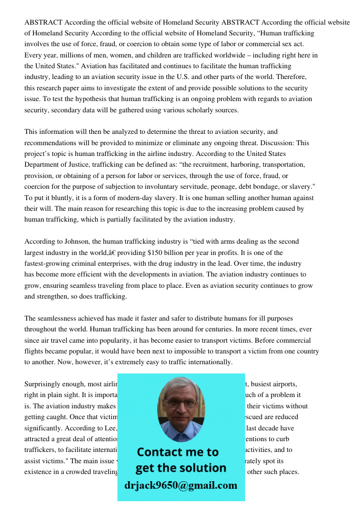 According to the official website of Homeland Security, “Human trafficking involves the use of force, fraud, or coercion to obtain some type of labor or commerc