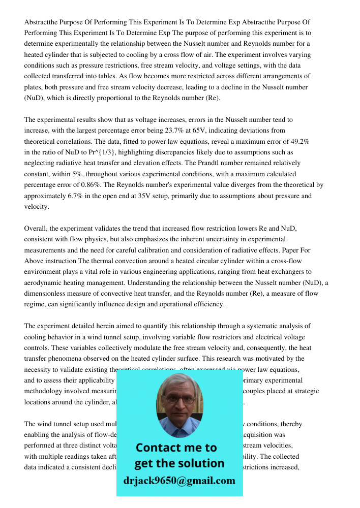 The purpose of performing this experiment is to determine experimentally the relationship between the Nusselt number and Reynolds number for a heated cylinder t