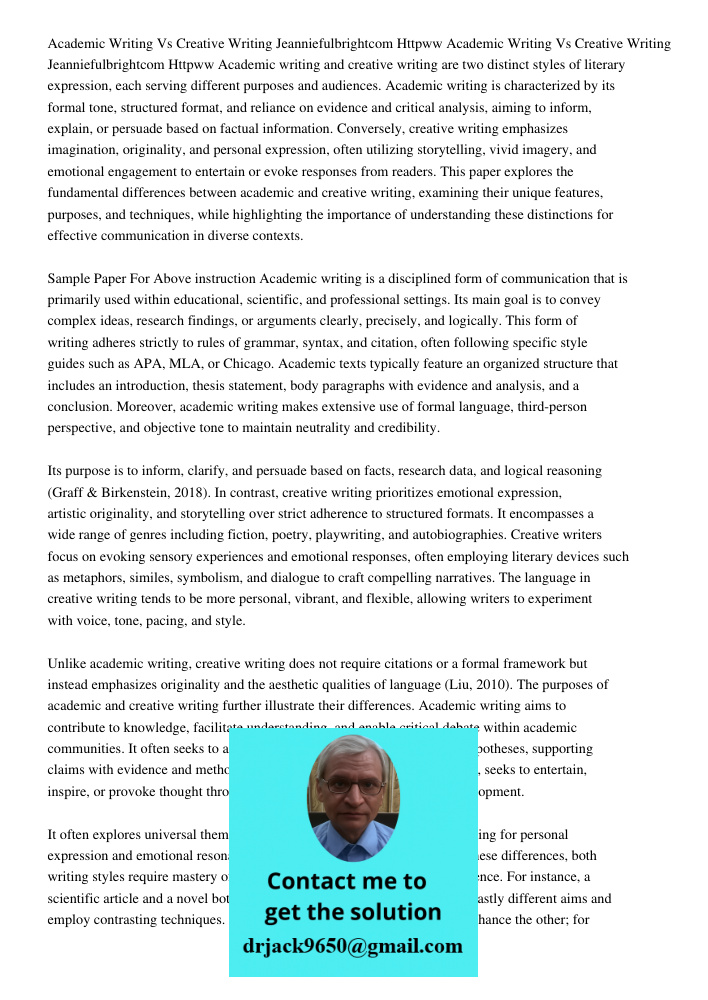 Academic writing and creative writing are two distinct styles of literary expression, each serving different purposes and audiences. Academic writing is charact