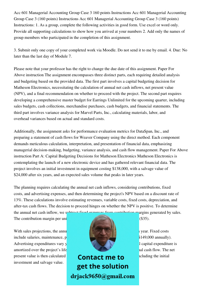 Acc 601 Managerial Accounting Group Case 3 (160 points) Instructions: 1. As a group, complete the following activities in good form. Use excel or word only. Pro
