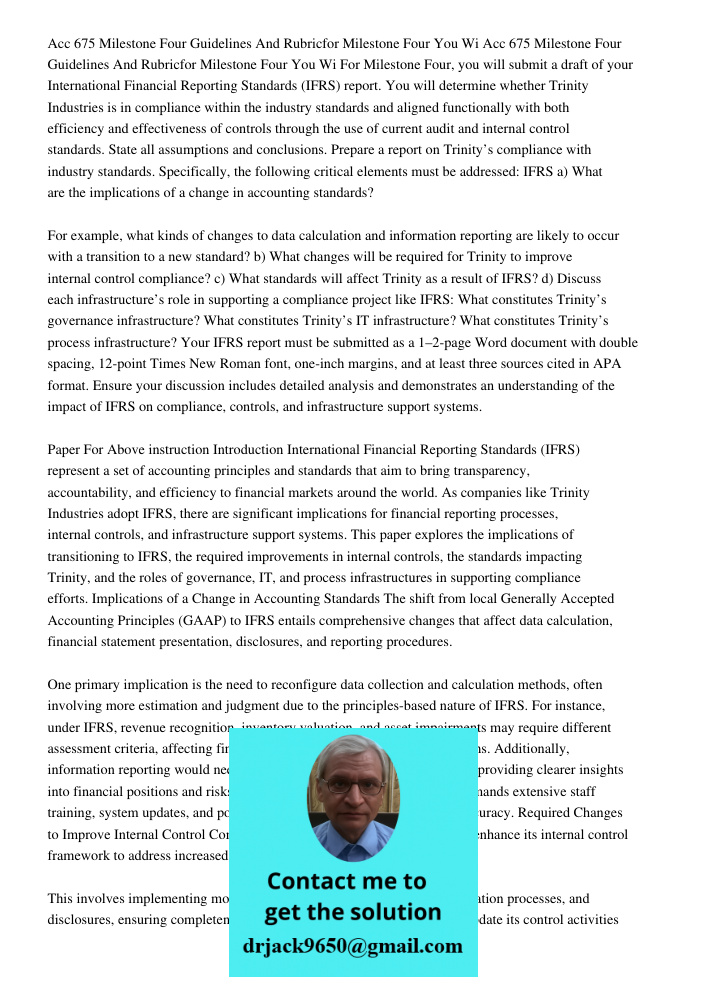 For Milestone Four, you will submit a draft of your International Financial Reporting Standards (IFRS) report. You will determine whether Trinity Industries is 