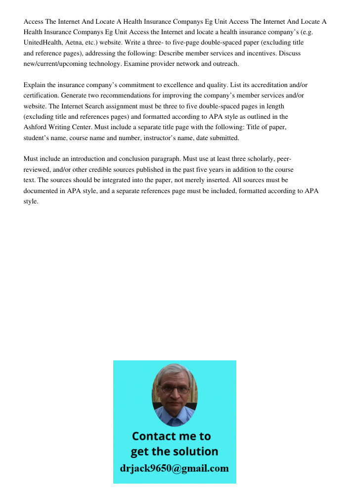 Access the Internet and locate a health insurance company’s (e.g. UnitedHealth, Aetna, etc.) website. Write a three- to five-page double-spaced paper (excluding