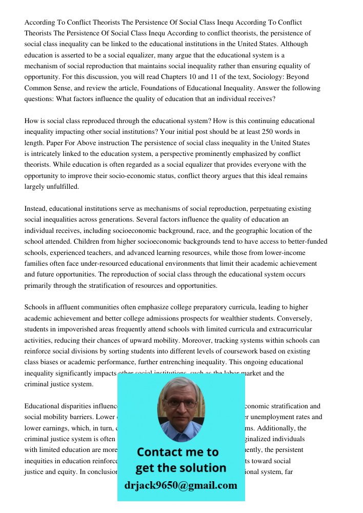 According to conflict theorists, the persistence of social class inequality can be linked to the educational institutions in the United States. Although educati