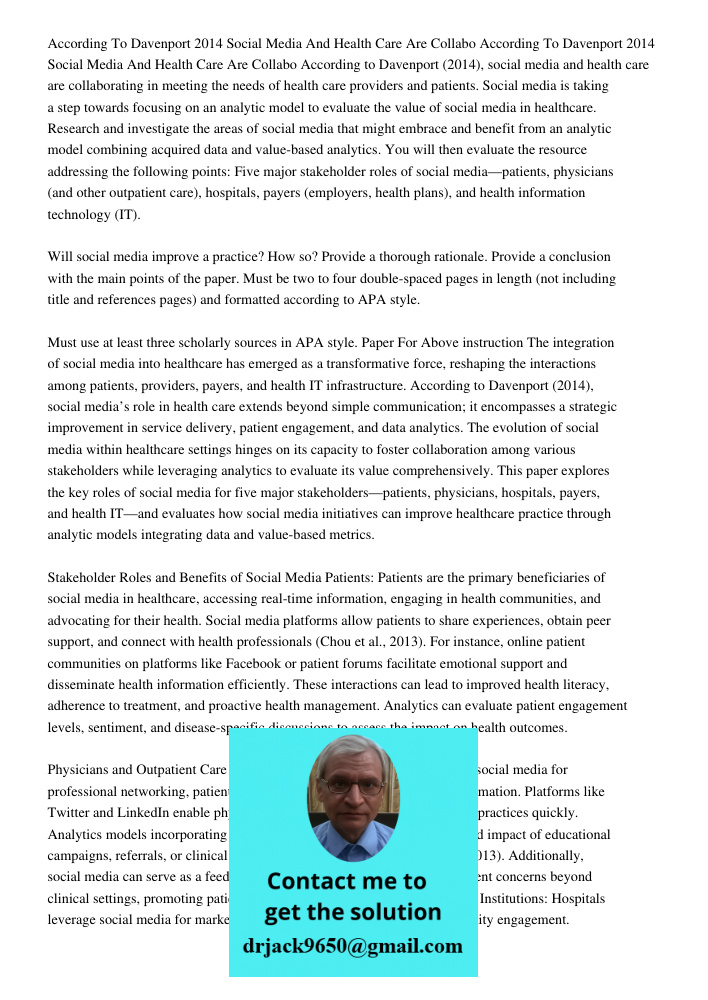 According to Davenport (2014), social media and health care are collaborating in meeting the needs of health care providers and patients. Social media is taking