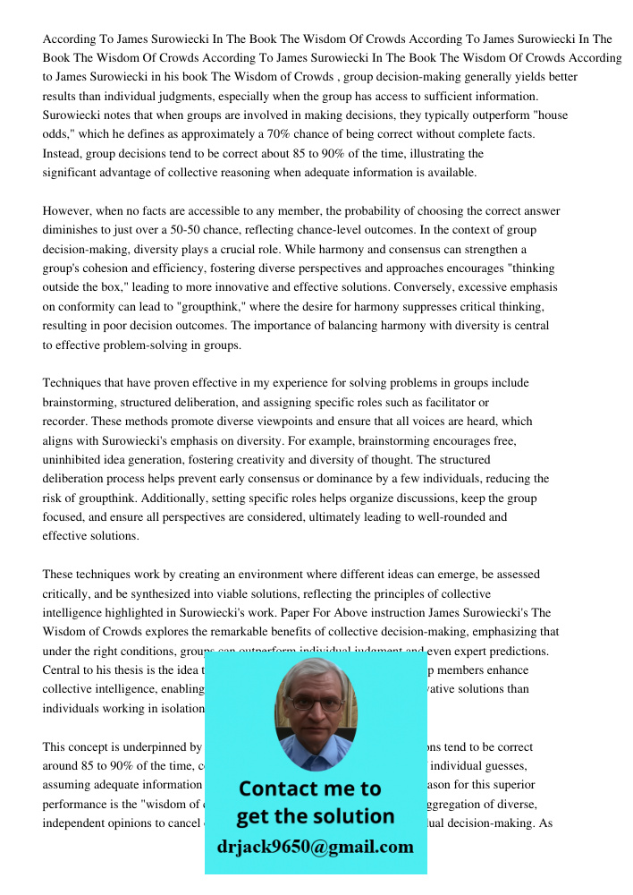 According To James Surowiecki In The Book The Wisdom Of Crowds According to James Surowiecki in his book The Wisdom of Crowds, group decision-making generally y
