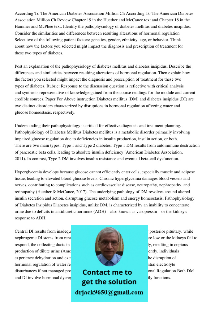 Review Chapter 19 in the Huether and McCance text and Chapter 18 in the Hammer and McPhee text. Identify the pathophysiology of diabetes mellitus and diabetes i