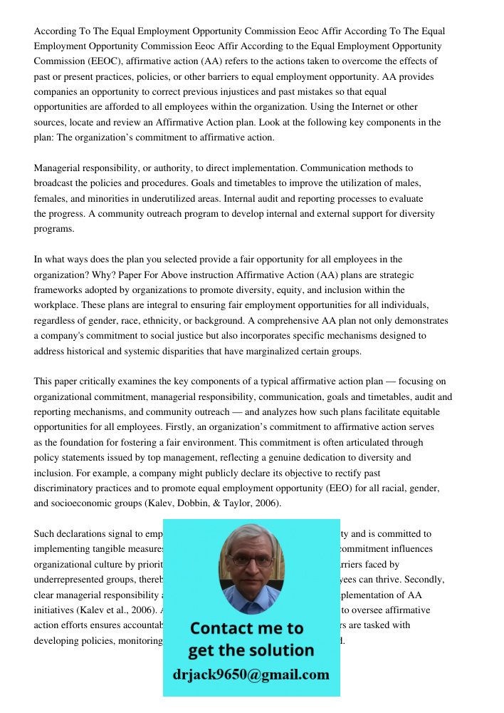 According to the Equal Employment Opportunity Commission (EEOC), affirmative action (AA) refers to the actions taken to overcome the effects of past or present 