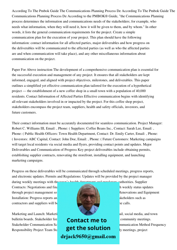 According to the PMBOK® Guide, "the Communications Planning process determines the information and communications needs of the stakeholders; for example, who ne