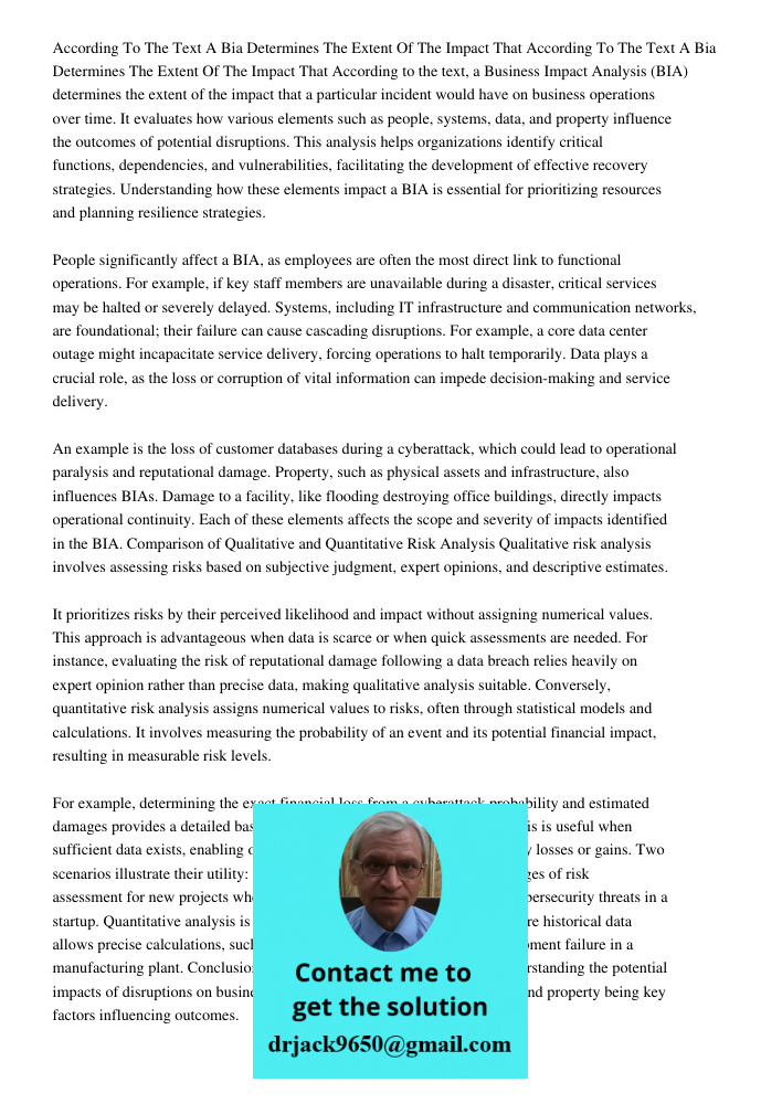 According to the text, a Business Impact Analysis (BIA) determines the extent of the impact that a particular incident would have on business operations over ti