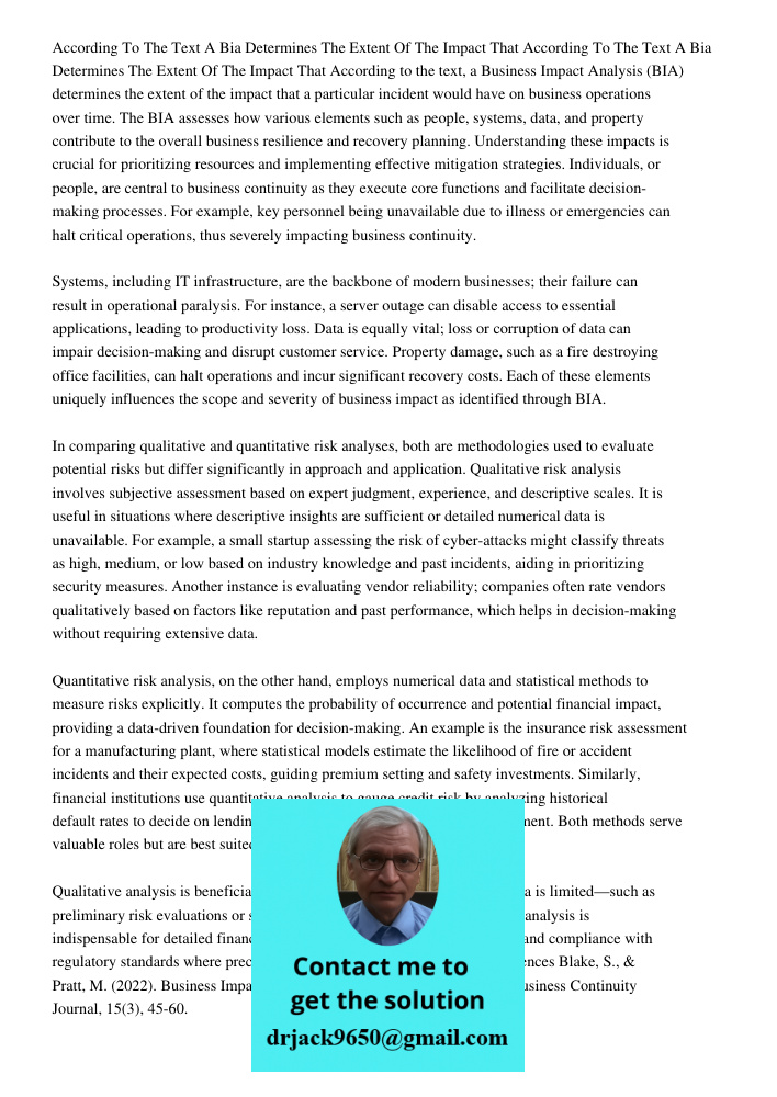 According to the text, a Business Impact Analysis (BIA) determines the extent of the impact that a particular incident would have on business operations over ti