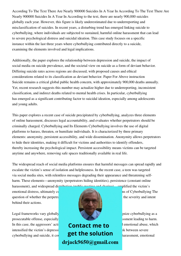 According to the text, there are nearly 900,000 suicides globally each year. However, this figure is likely underestimated due to underreporting and misclassifi