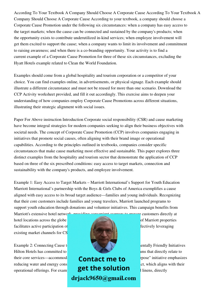 According to your textbook, a company should choose a Corporate Cause Promotion under the following six circumstances: when a company has easy access to the tar