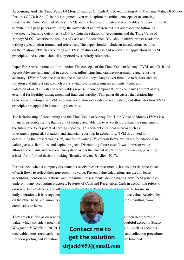 In this assignment, you will explore the critical concepts of accounting related to the Time Value of Money (TVM) and the features of Cash and Receivables. You 