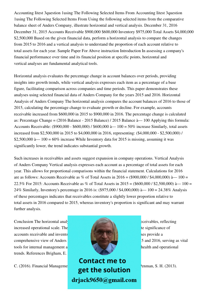 Using the following selected items from the comparative balance sheet of Anders Company, illustrate horizontal and vertical analysis. December 31, 2016 December