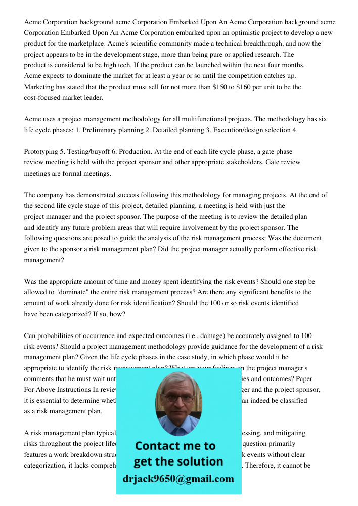 Acme Corporation embarked upon an optimistic project to develop a new product for the marketplace. Acme's scientific community made a technical breakthrough, an