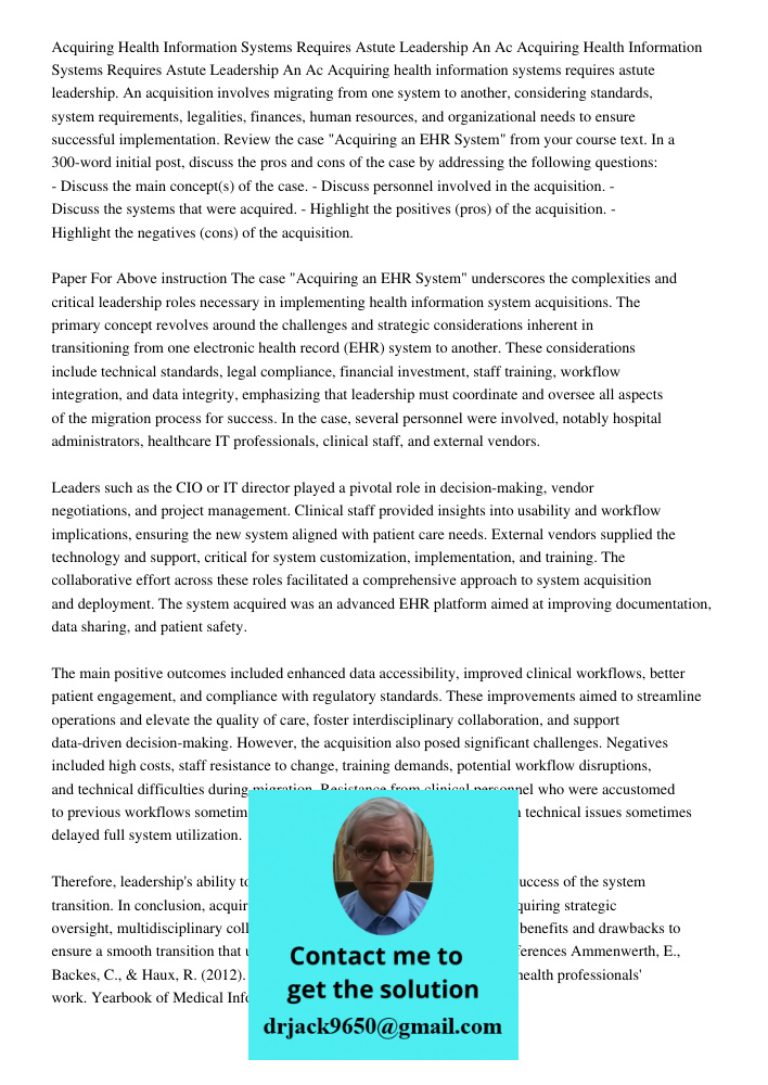 Acquiring health information systems requires astute leadership. An acquisition involves migrating from one system to another, considering standards, system req