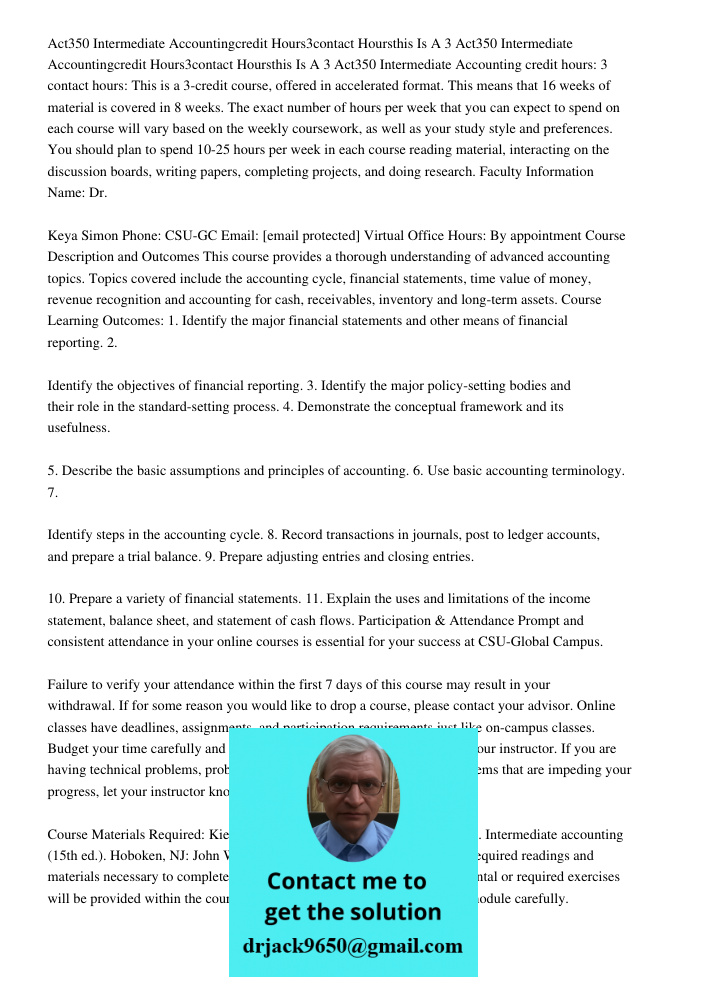 Act350 Intermediate Accounting credit hours: 3 contact hours: This is a 3-credit course, offered in accelerated format. This means that 16 weeks of material is 