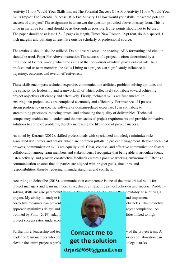 Activity 11 How would your skills impact the potential success of a project? The assignment is to answer the question provided above in essay form. This is to b