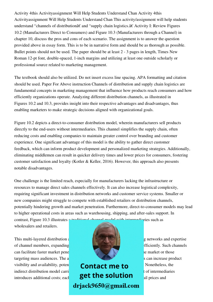 This activity/assignment will help students understand “channels of distribution” and “supply chain logistics.” Activity I: Review Figures 10.2 (Manufacturers D