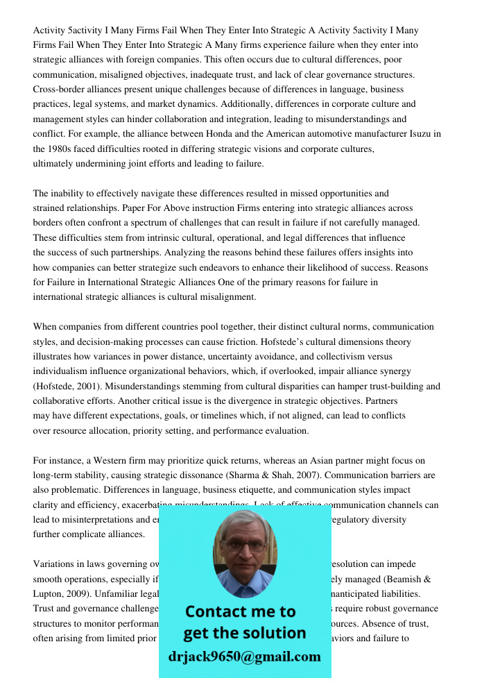 Many firms experience failure when they enter into strategic alliances with foreign companies. This often occurs due to cultural differences, poor communication