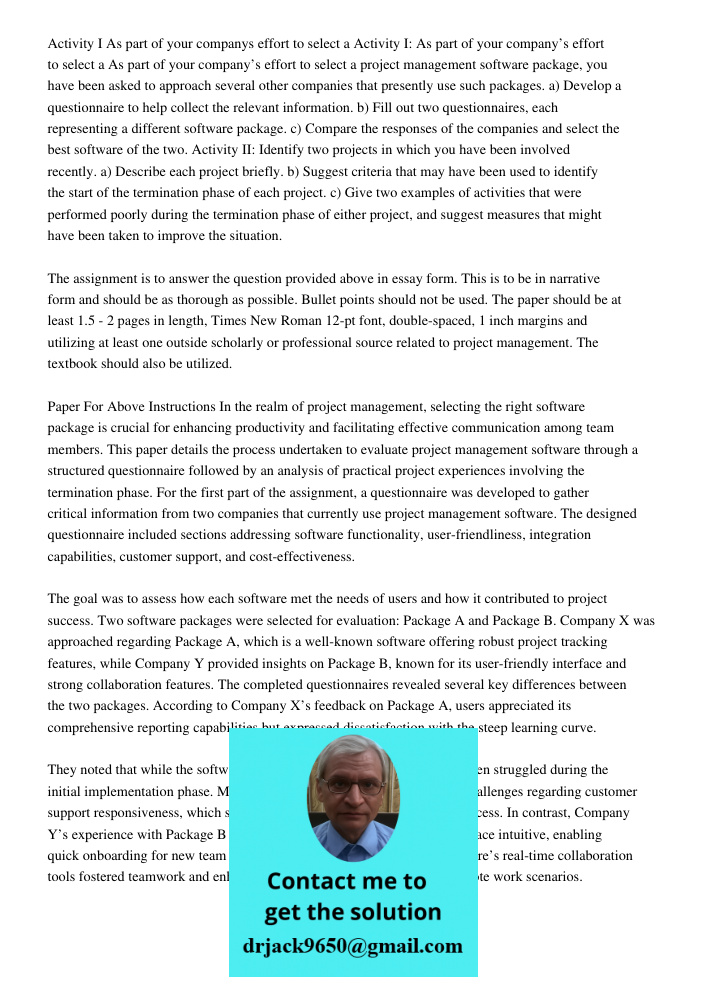 As part of your company’s effort to select a project management software package, you have been asked to approach several other companies that presently use suc