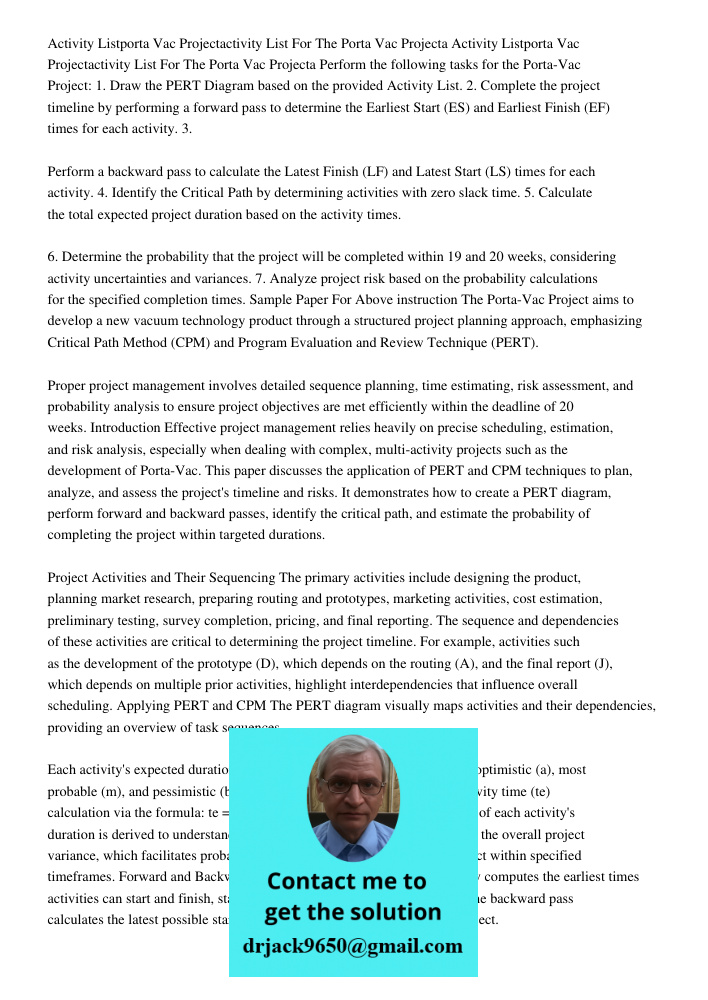 Perform the following tasks for the Porta-Vac Project: 1. Draw the PERT Diagram based on the provided Activity List. 2. Complete the project timeline by perform