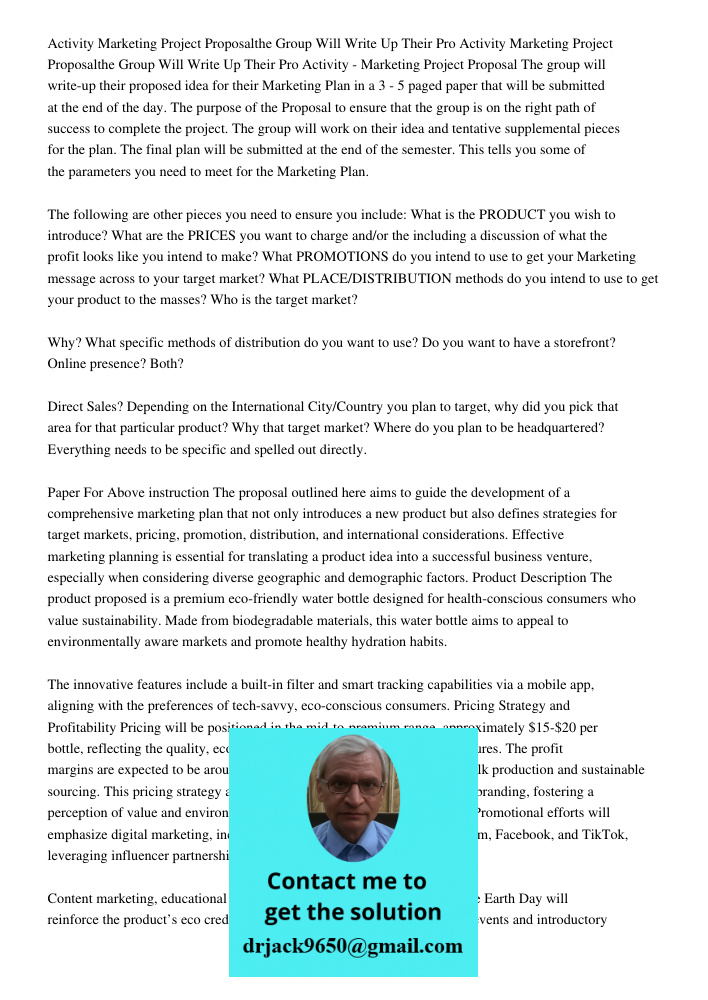 Activity - Marketing Project Proposal The group will write-up their proposed idea for their Marketing Plan in a 3 - 5 paged paper that will be submitted at the 