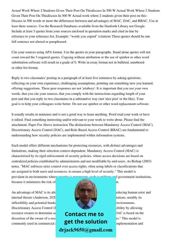 Actual work where 2 students given their post on this: Discuss in 500 words or more the differences between and advantages of MAC, DAC, and RBAC. Use at least t