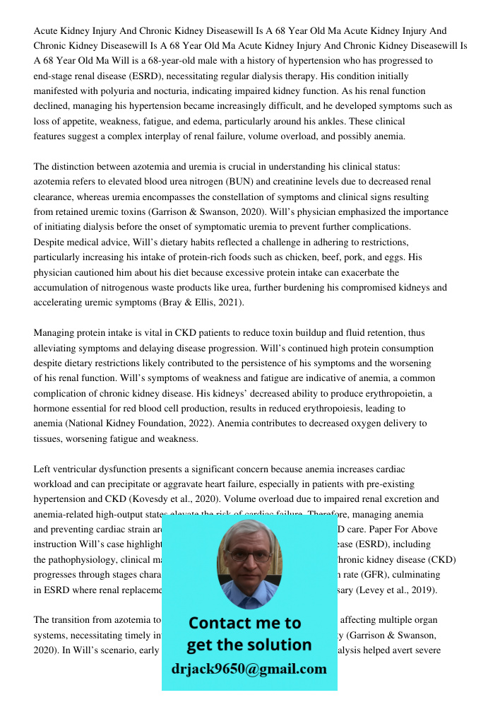 Acute Kidney Injury And Chronic Kidney Diseasewill Is A 68 Year Old Ma Will is a 68-year-old male with a history of hypertension who has progressed to end-stage