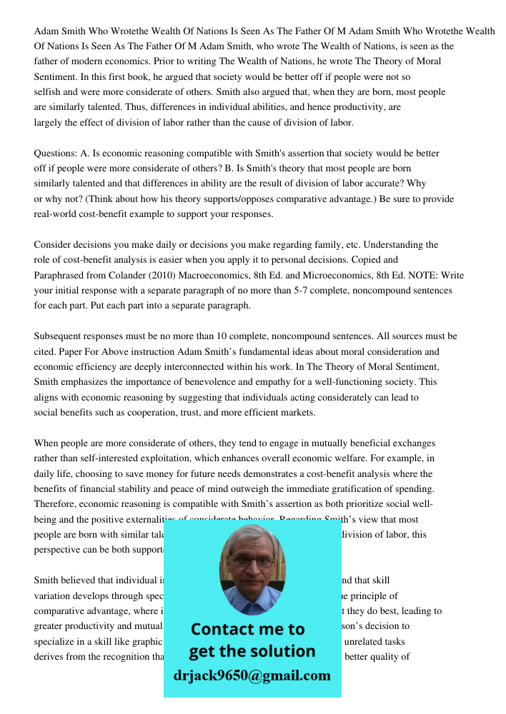 Adam Smith, who wrote The Wealth of Nations, is seen as the father of modern economics. Prior to writing The Wealth of Nations, he wrote The Theory of Moral Sen