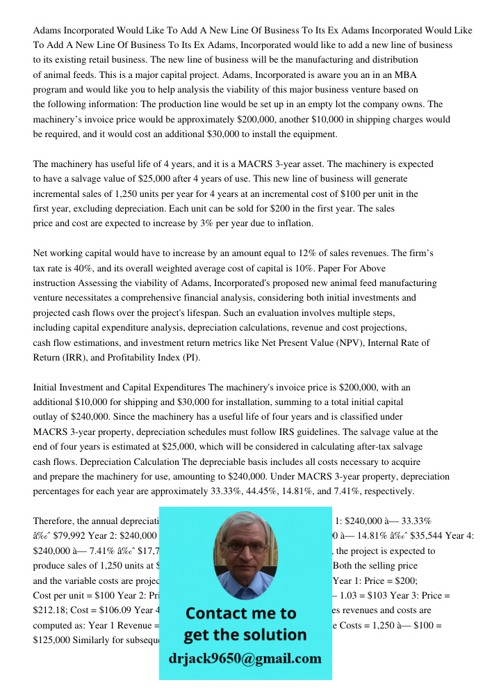 Adams, Incorporated would like to add a new line of business to its existing retail business. The new line of business will be the manufacturing and distributio