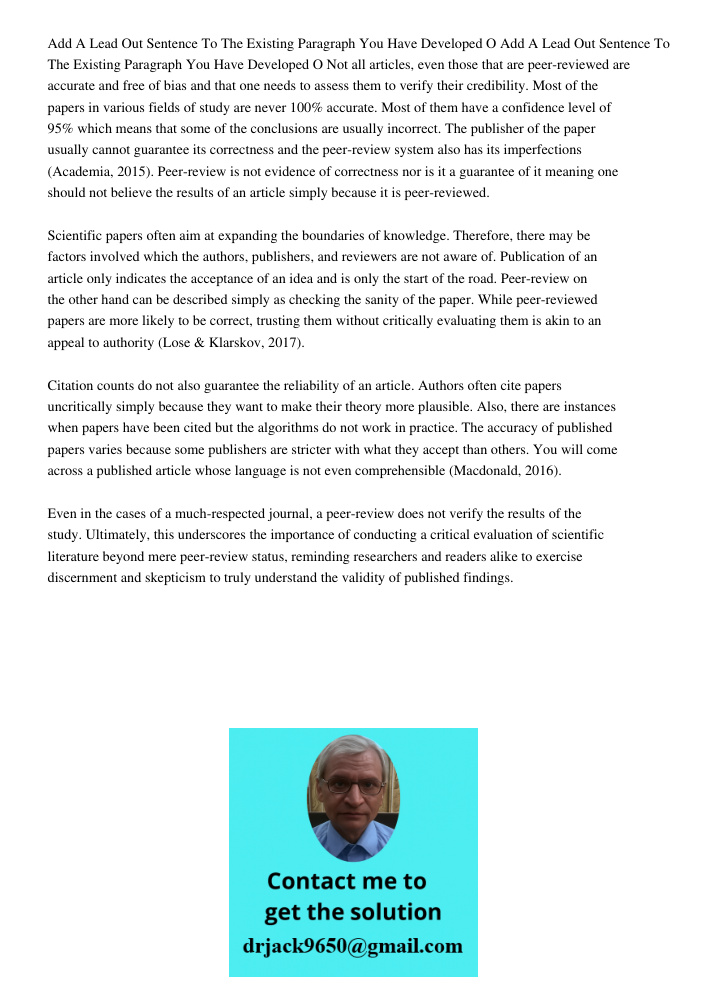 Not all articles, even those that are peer-reviewed are accurate and free of bias and that one needs to assess them to verify their credibility. Most of the pap