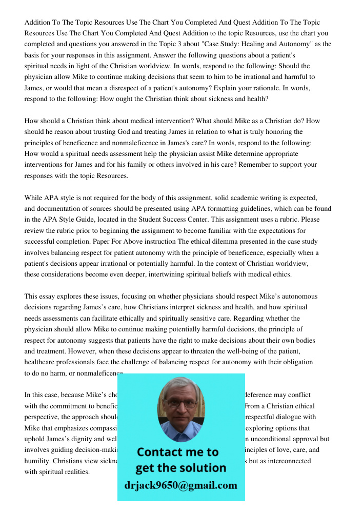 Addition to the topic Resources, use the chart you completed and questions you answered in the Topic 3 about "Case Study: Healing and Autonomy" as the basis for