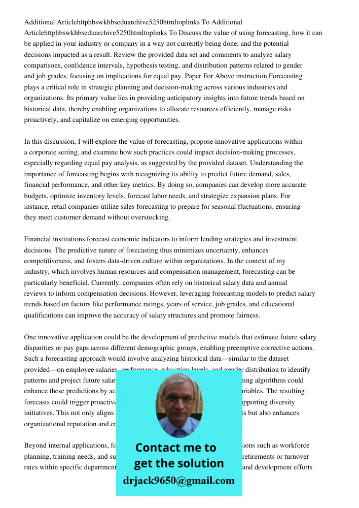 Discuss the value of using forecasting, how it can be applied in your industry or company in a way not currently being done, and the potential decisions impacte