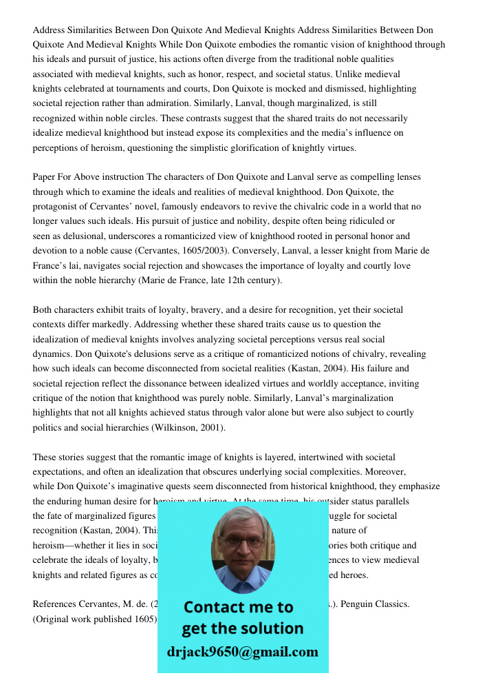 While Don Quixote embodies the romantic vision of knighthood through his ideals and pursuit of justice, his actions often diverge from the traditional noble qua