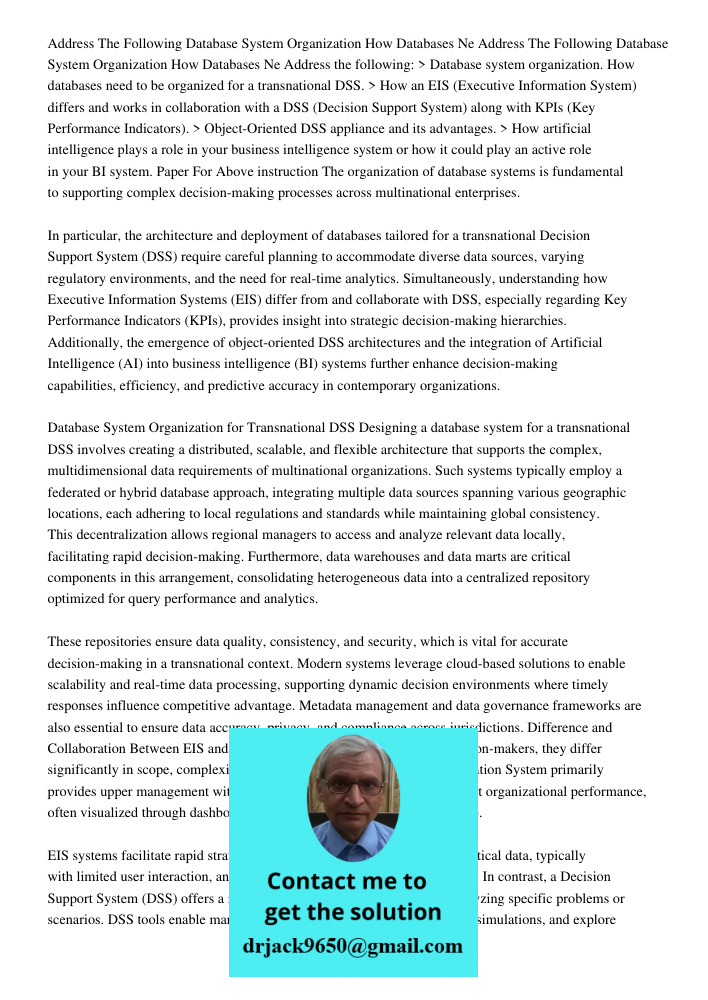 Address the following: > Database system organization. How databases need to be organized for a transnational DSS. > How an EIS (Executive Information System) d