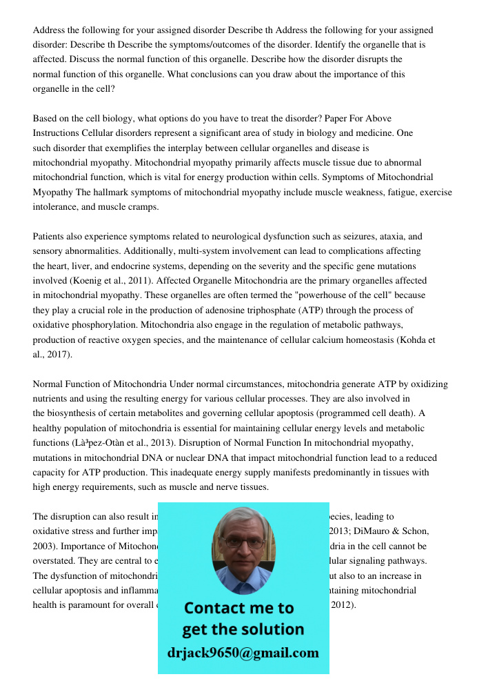Describe the symptoms/outcomes of the disorder. Identify the organelle that is affected. Discuss the normal function of this organelle. Describe how the disorde