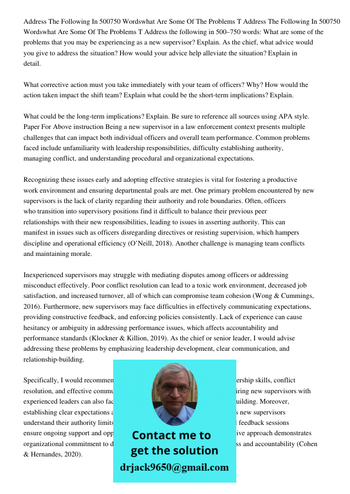 Address the following in 500–750 words: What are some of the problems that you may be experiencing as a new supervisor? Explain. As the chief, what advice would