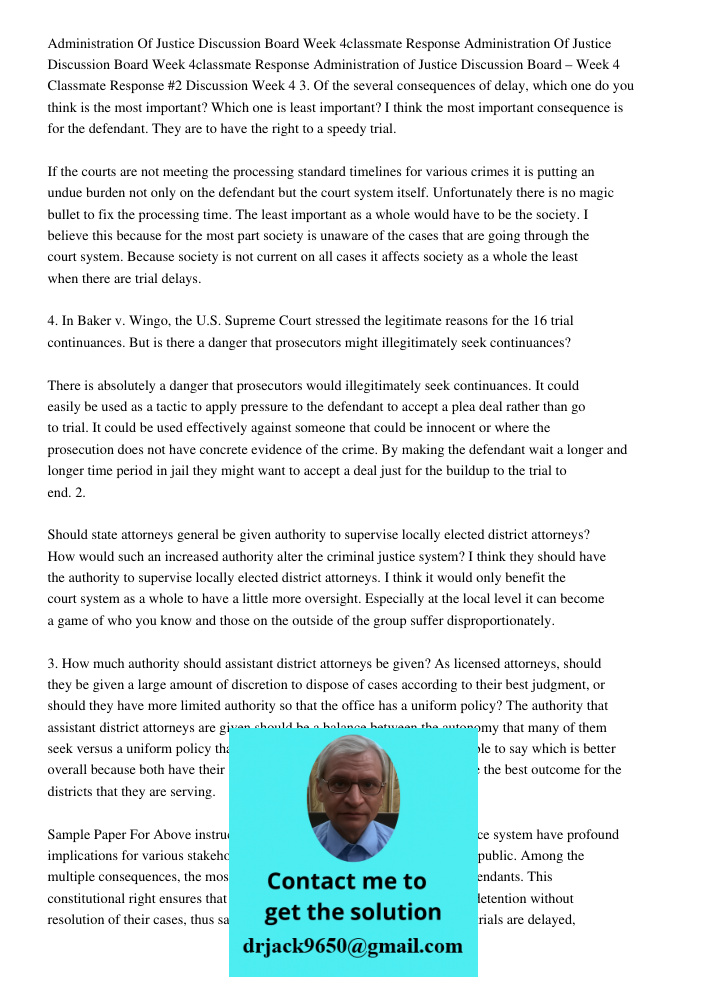 Administration of Justice Discussion Board – Week 4 Classmate Response #2 Discussion Week 4 3. Of the several consequences of delay, which one do you think is t