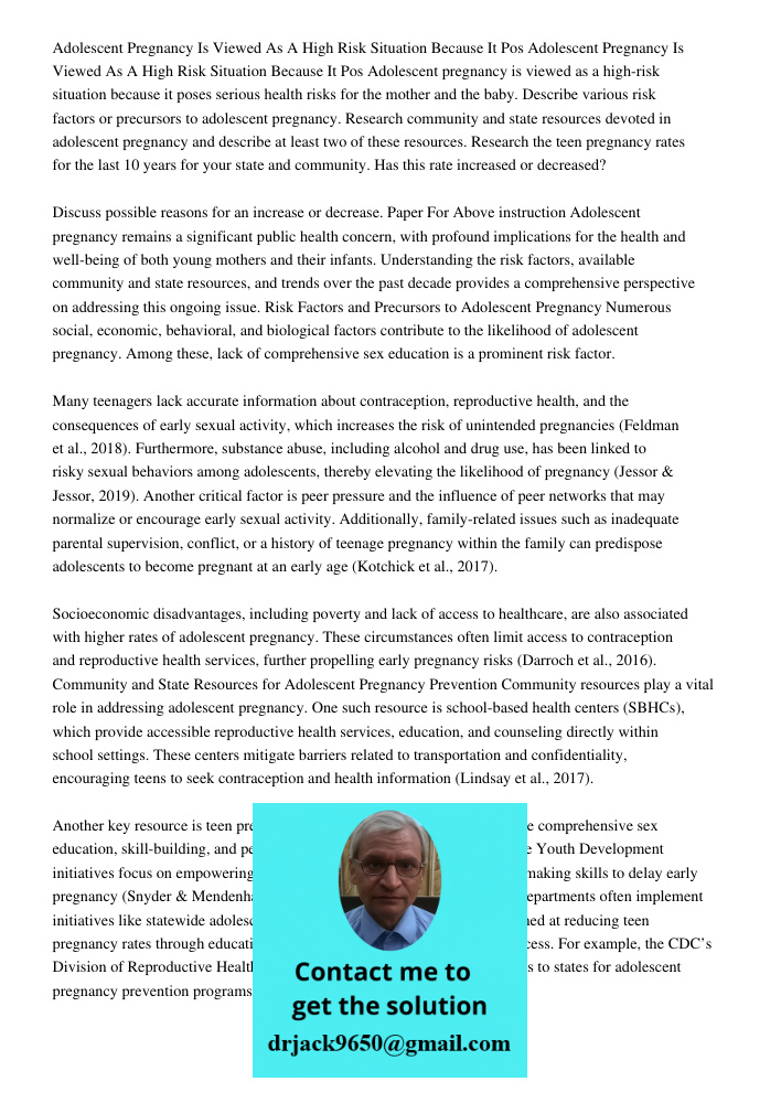 Adolescent pregnancy is viewed as a high-risk situation because it poses serious health risks for the mother and the baby. Describe various risk factors or prec