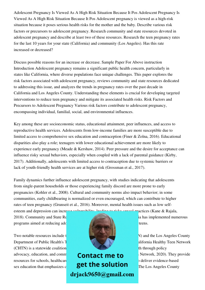 Adolescent pregnancy is viewed as a high-risk situation because it poses serious health risks for the mother and the baby. Describe various risk factors or prec