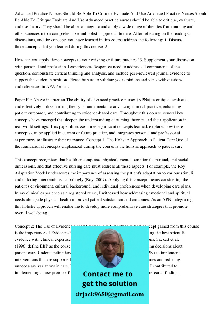 Advanced practice nurses should be able to critique, evaluate, and use theory. They should be able to integrate and apply a wide range of theories from nursing 