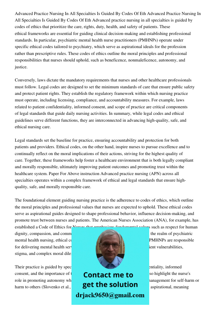Advanced practice nursing in all specialties is guided by codes of ethics that prioritize the care, rights, duty, health, and safety of patients. These ethical 
