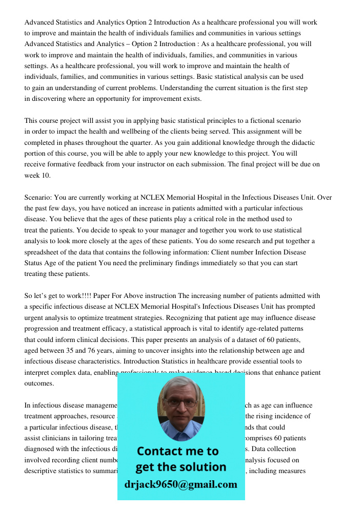 As a healthcare professional, you will work to improve and maintain the health of individuals, families, and communities in various settings. Basic statistical 