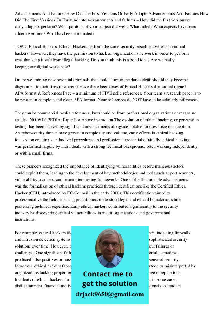 Advancements and failures – How did the first versions or early adopters perform? What portions of your subject did well? What failed? What aspects have been ad