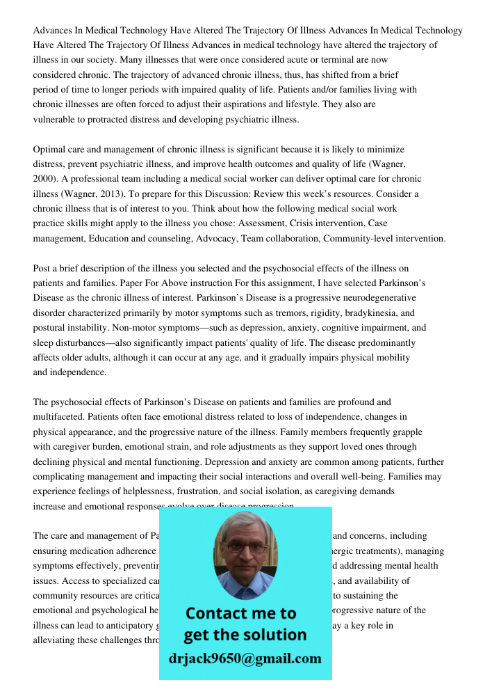 Advances in medical technology have altered the trajectory of illness in our society. Many illnesses that were once considered acute or terminal are now conside